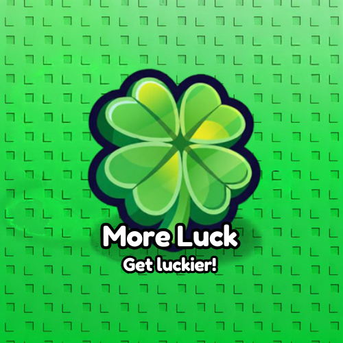 More Luck